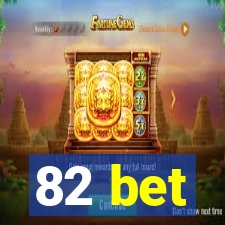 82 bet